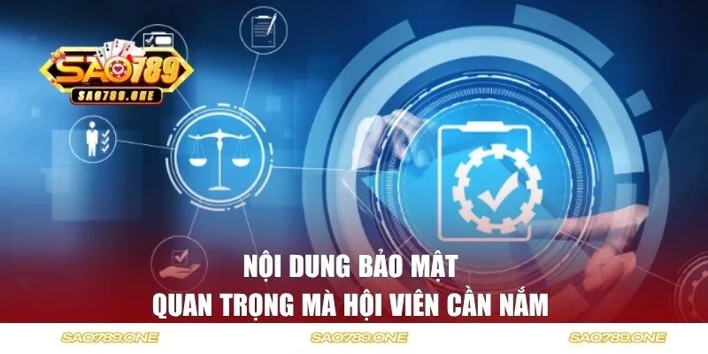 Nội dung bảo mật quan trọng mà hội viên cần nắm 