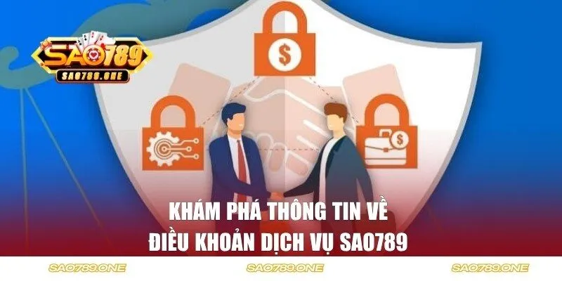 Khám phá thông tin về điều khoản dịch vụ SAO789 