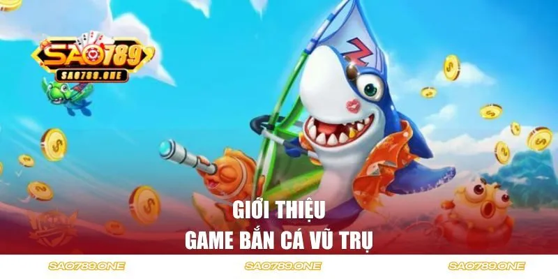 Giới thiệu game bắn cá vũ trụ