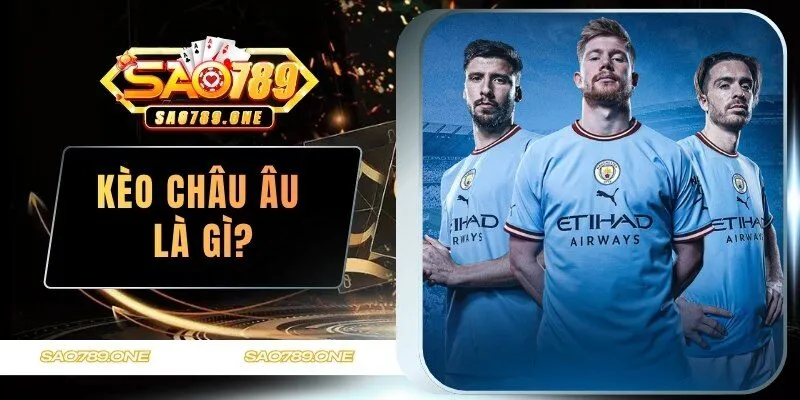 Kèo châu Âu là gì