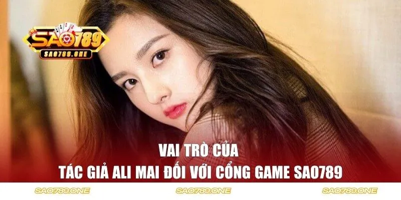 Vai trò quan trọng của Ali Mai với sân chơi